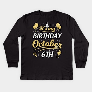 Happy Birthday To Me You Dad Mom Brother Sister Son Daughter It's My Birthday On October 6th Kids Long Sleeve T-Shirt